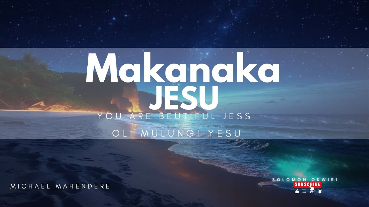 MAKANAKA JESU/OLI MULUNGI YESU/Michael Mahendere/(Upper Room Prayer mode)