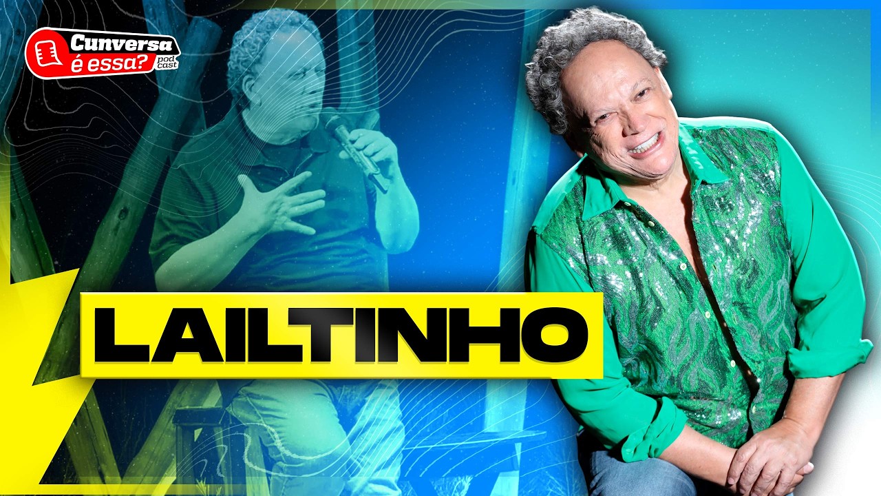 LAILTINHO - Cunversa é essa Podcast.