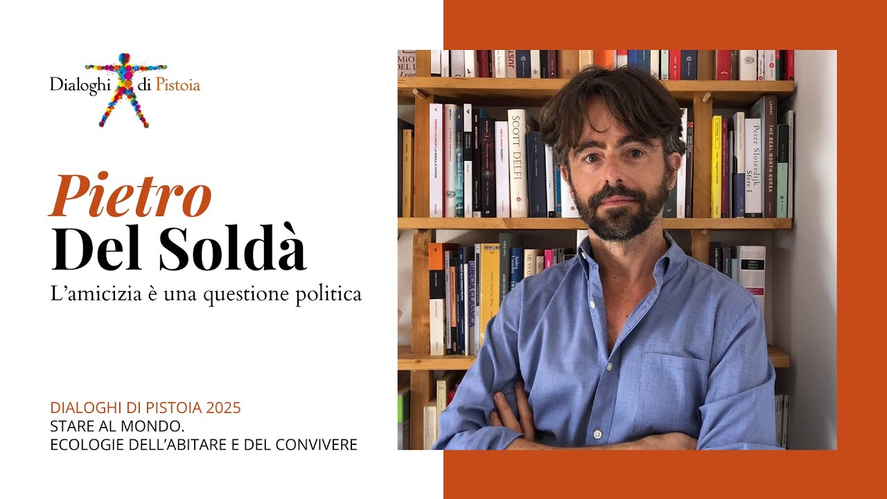 Pietro del Soldà - L'amicizia è una questione politica