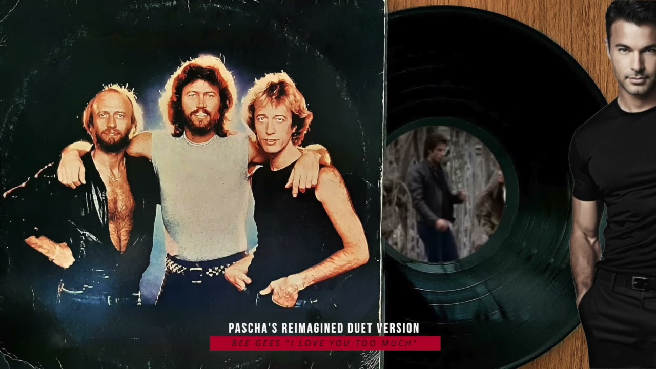 Bee Gees - I love you too much (PΛSCHA’S REIMAGINED DUET)
