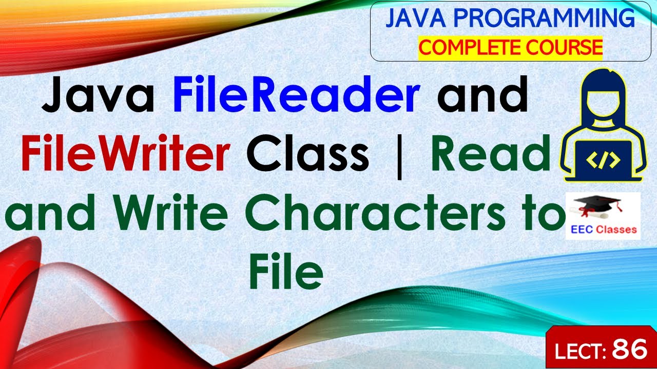 L86: Java FileReader and FileWriter Class | Read and Write Characters to File | Java Lectures Hindi