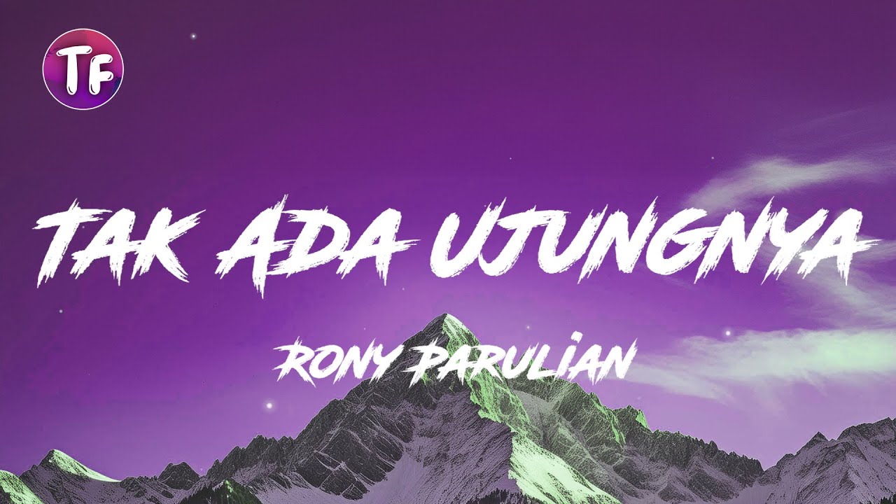 Rony Parulian - Tak Ada Ujungnya (Lyrics/Lirik)