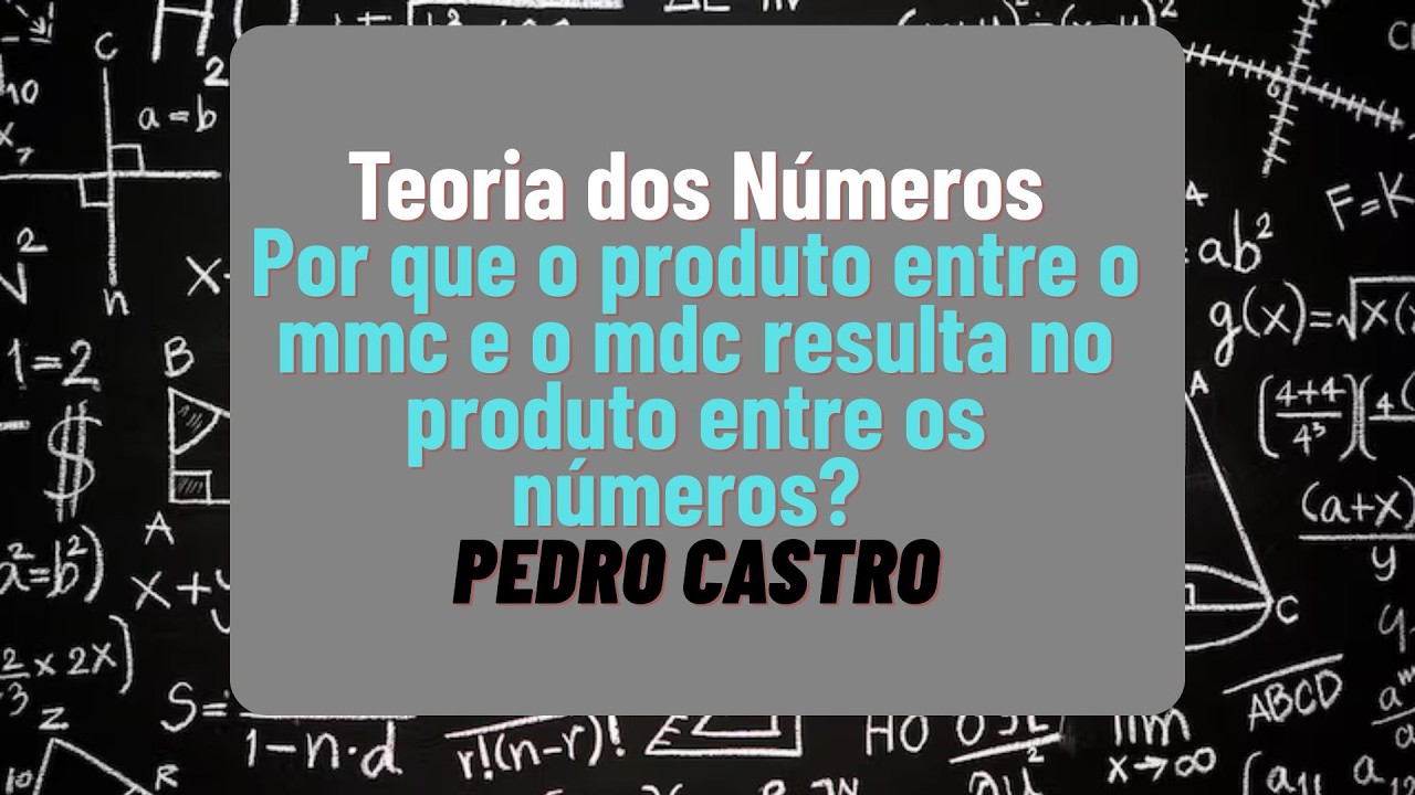Produto entre mmc e mdc - Teoria dos Números - Matemática