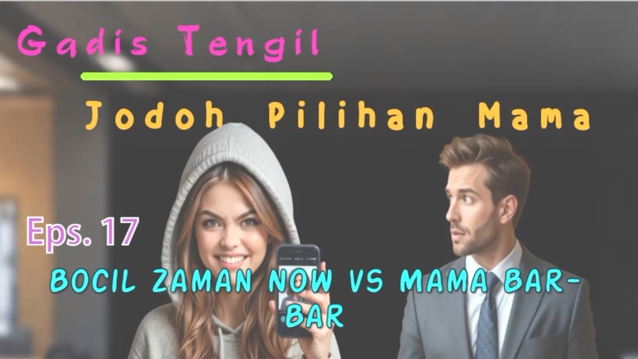 Eps 17 Bocil Zaman Now vs Mama Bar-Bar | Jodoh_Pilihan_Mama | Novel Romantis | DraCin