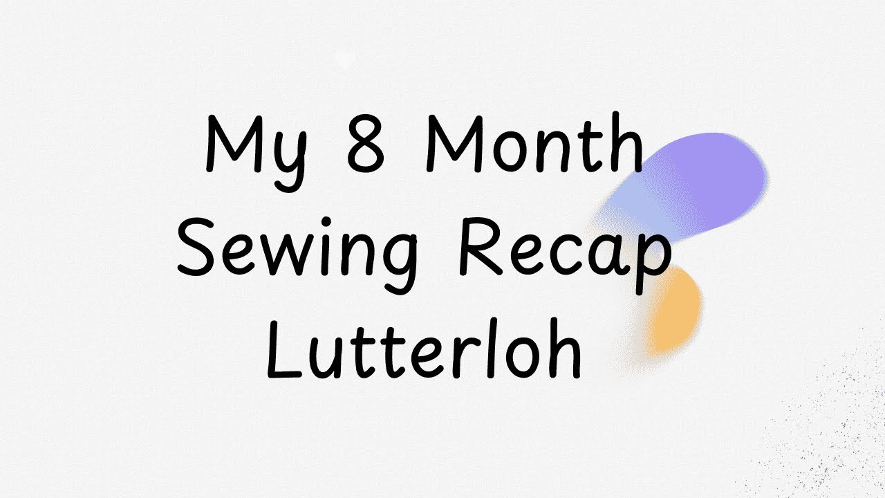 Lutterloh | Уже 8 месяцев! | Краткий обзор шитья, впечатления и будущие проекты | Эпизод 12 (En)