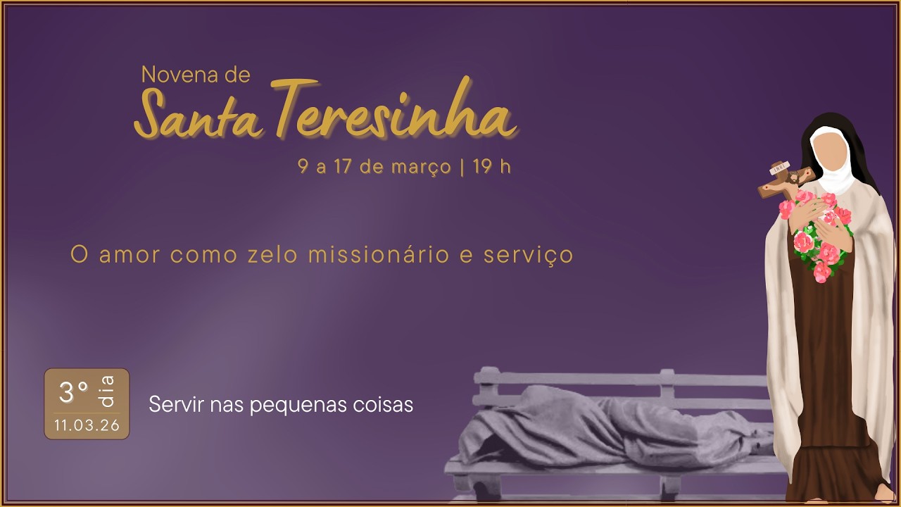 Novena de Santa Teresinha - 3º dia - 11/03: Servir nas pequenas coisas