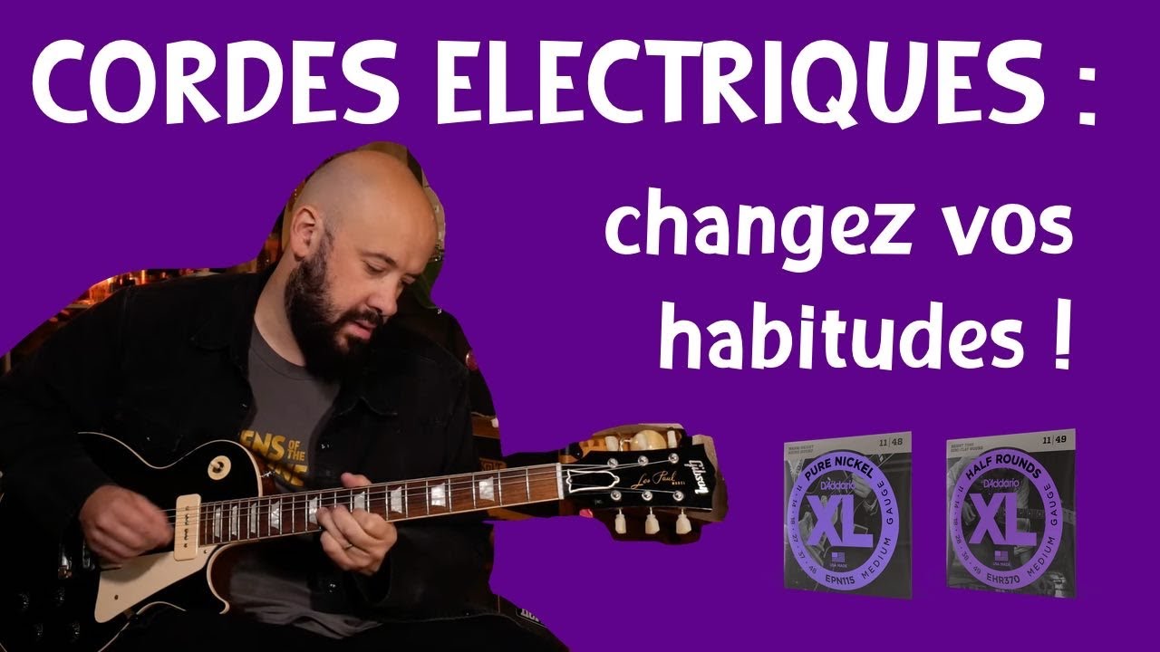 Vous n'utilisez pas les bonnes CORDES sur votre électrique ! Je teste 5 jeux pour vous.