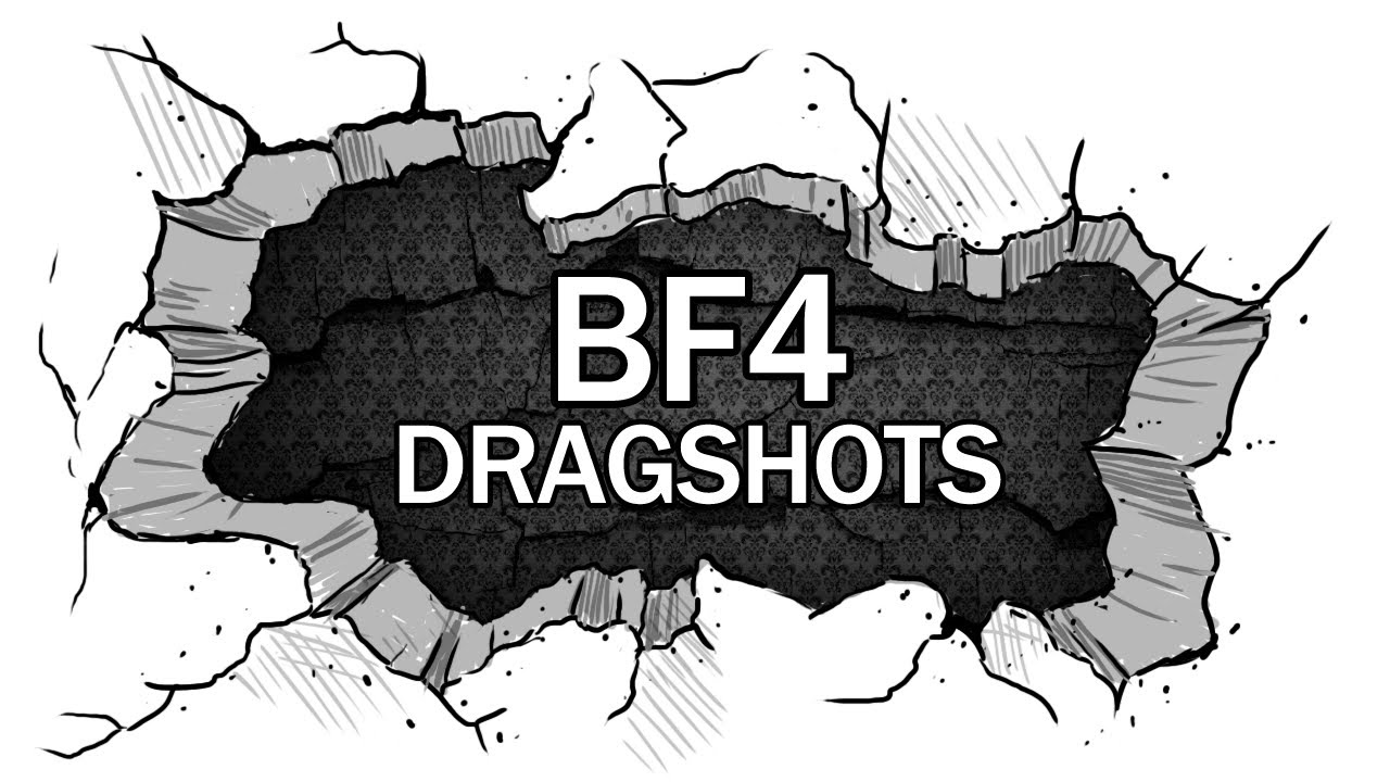 BF4 - Dragshots