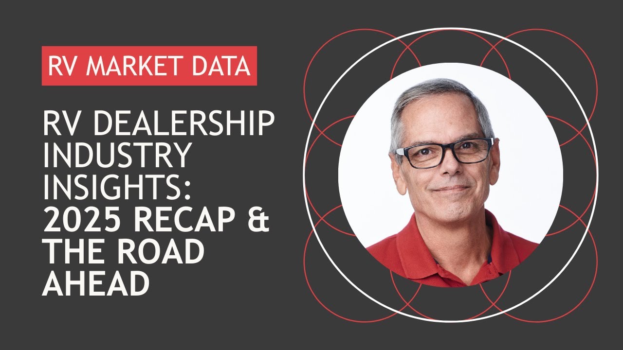 RV Dealership Industry Insights 2025 Recap & the Road Ahead