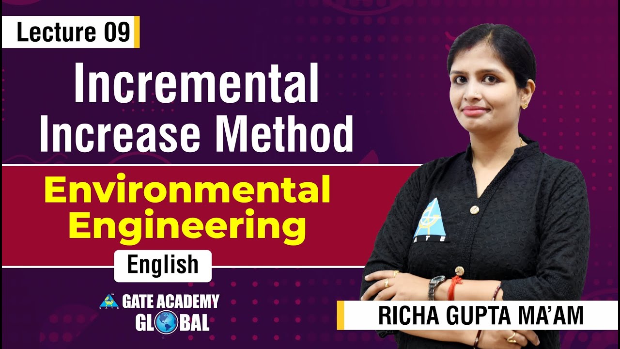 Incremental Increase Method | Lecture 9 | Environmental Engineering by Richa Gupta Ma'am