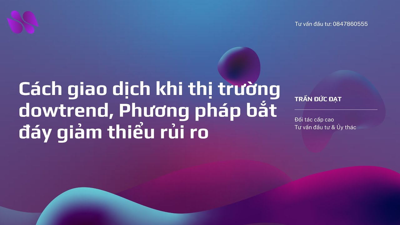 C&aacute;ch giao dịch khi thị trường dowtrend, Phương ph&aacute;p bắt đ&aacute;y giảm thiểu rủi ro