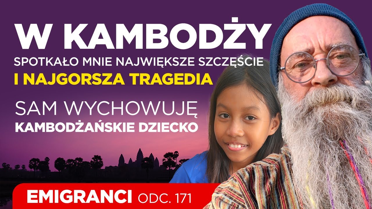W Kambodży spotkało mnie szczęście i najgorsza tragedia. Sam wychowuję kambodżańskie dziecko.