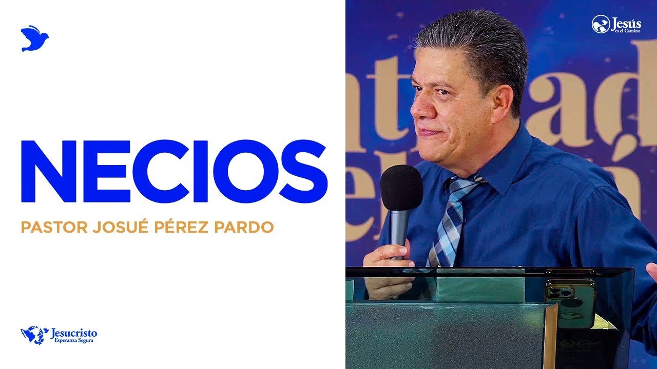Necios - Pastor Josué Perez Pardo