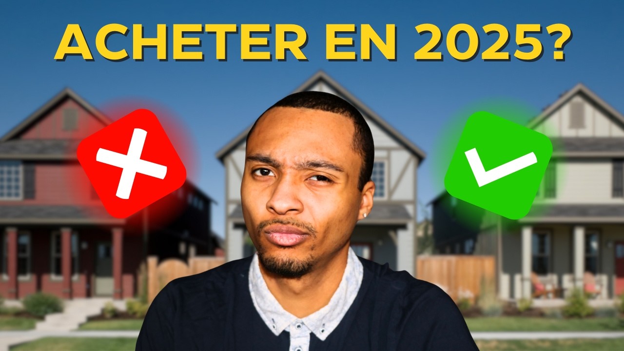 Devrais-Tu Acheter une Maison en 2025 Ou Attendre?