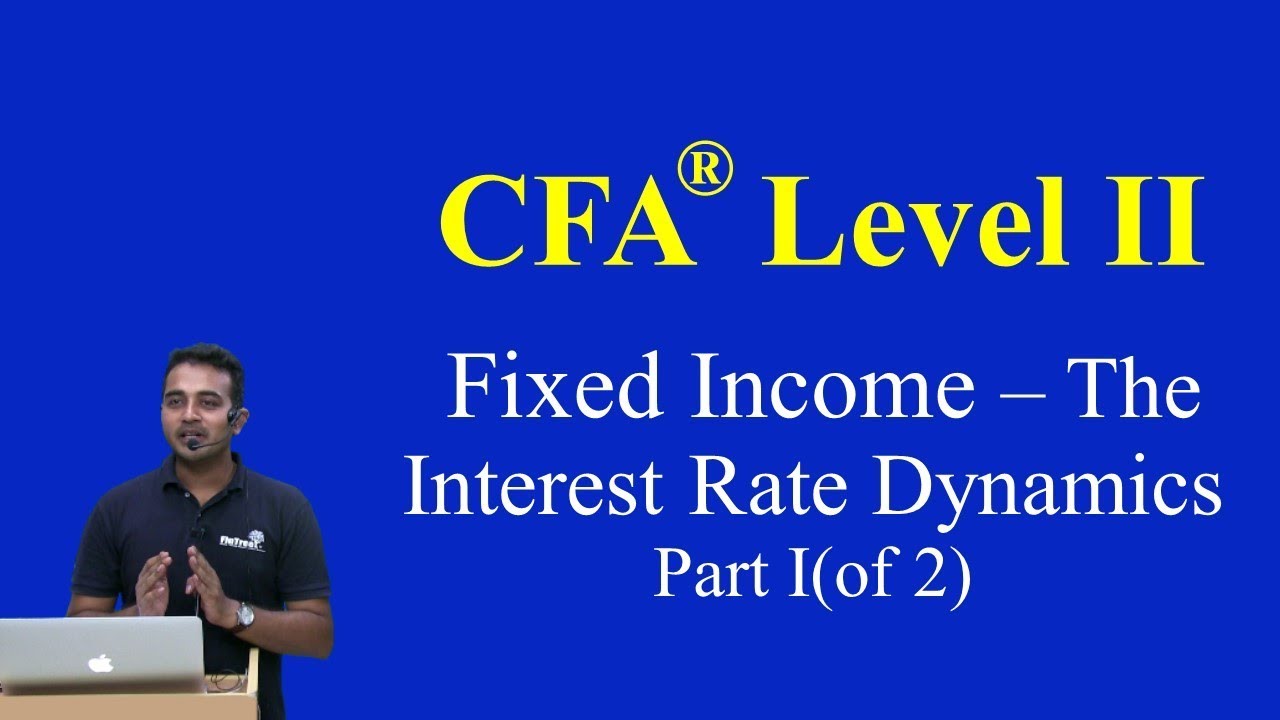 CFA Level II: Fixed Income - The Term Structure and Interest Rate Dynamics Part I(of 2)