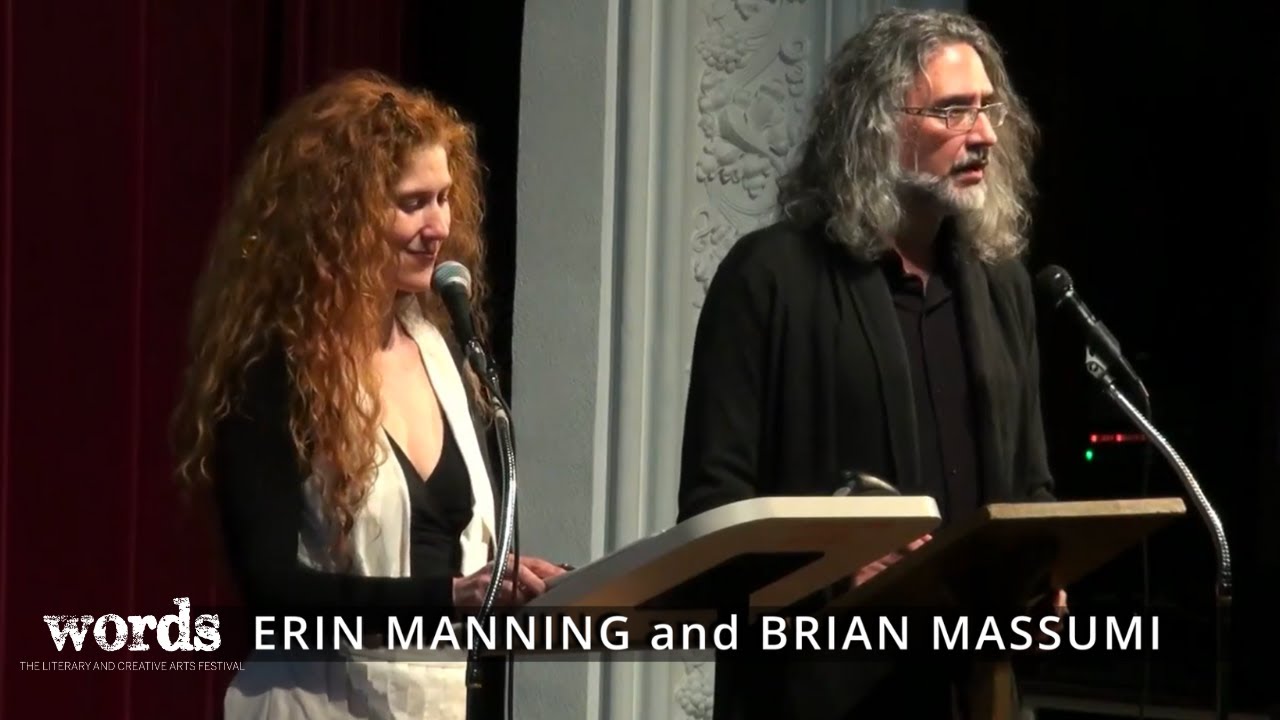 Brian Massumi and Erin Manning: “Propositions for Thought in the Act: A Public Lecture