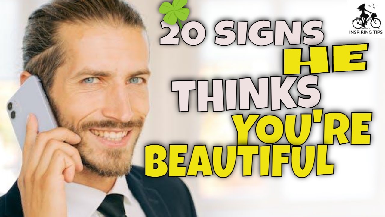 20 Undeniable Signs He Thinks You're Beautiful