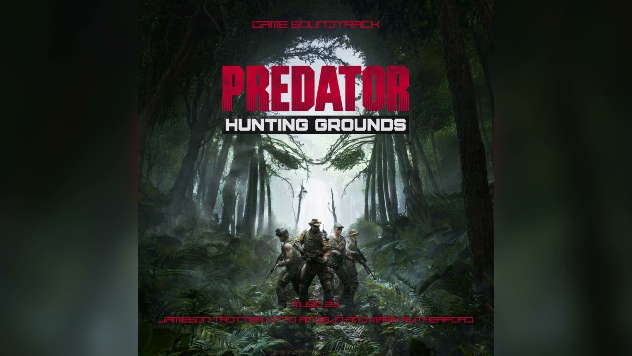 Predator Hunting Grounds - Original Soundtrack (By Jamieson Trotter, Otto Andelin & Mark Rutherford)