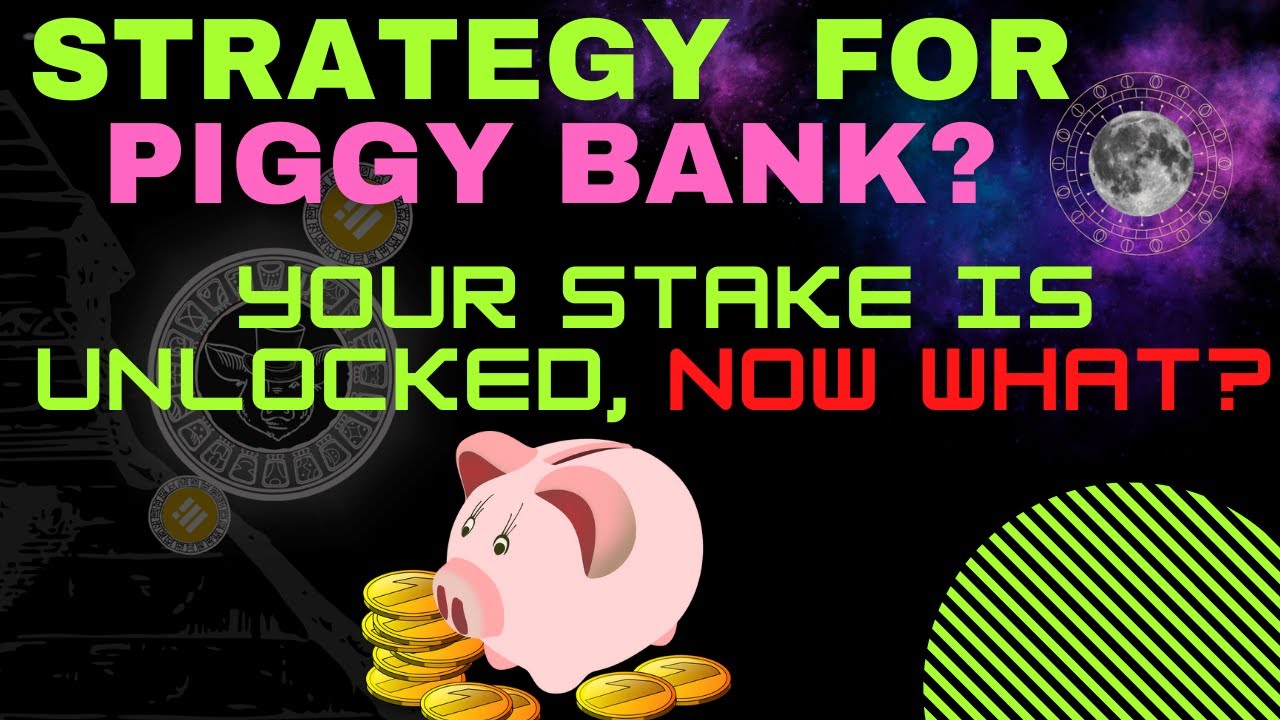 Piggy Bank Strategy - How/When To Take Profit after Stake Unlock