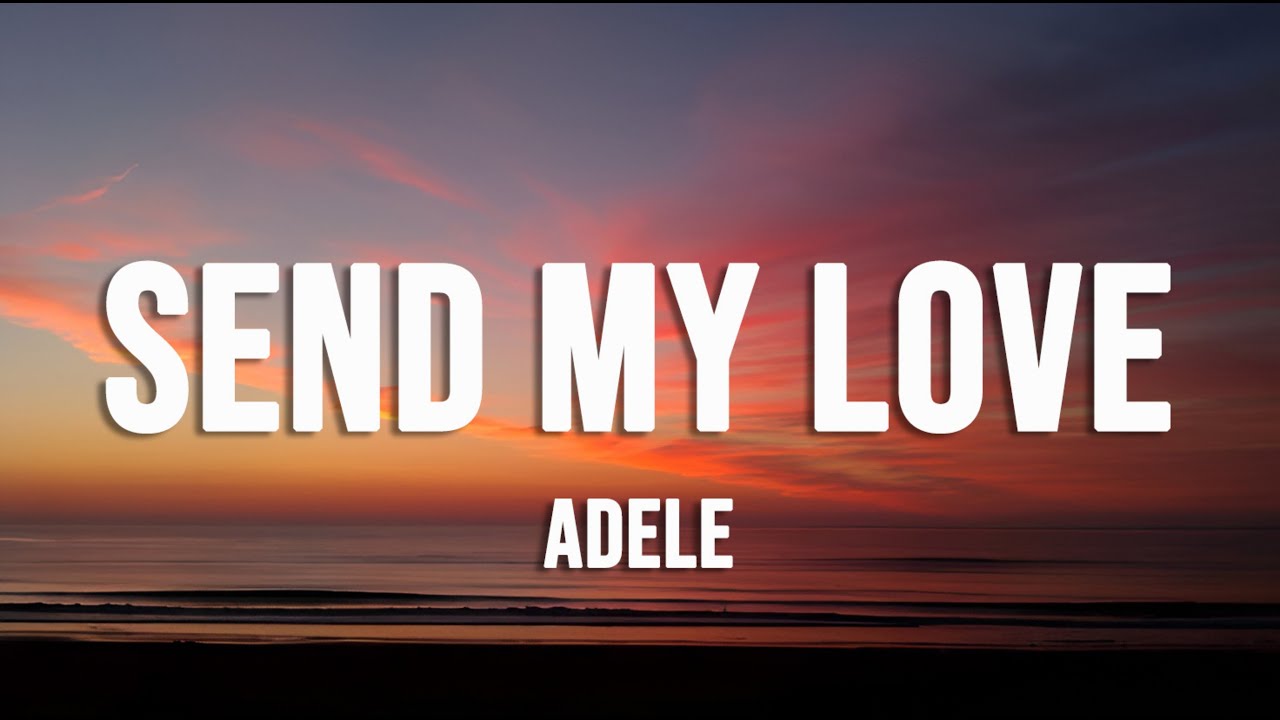 Send My Love (Lyrics) | Adele, The Weeknd, Gayle, Charlie Puth, Bruno mars, Selena Gomez