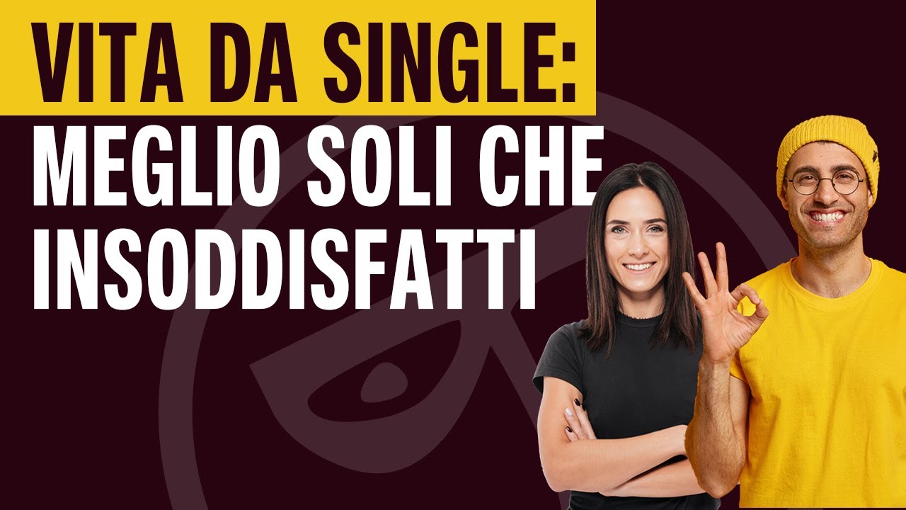 🔴 VITA DA SINGLE: meglio soli che insoddisfatti in una relazione