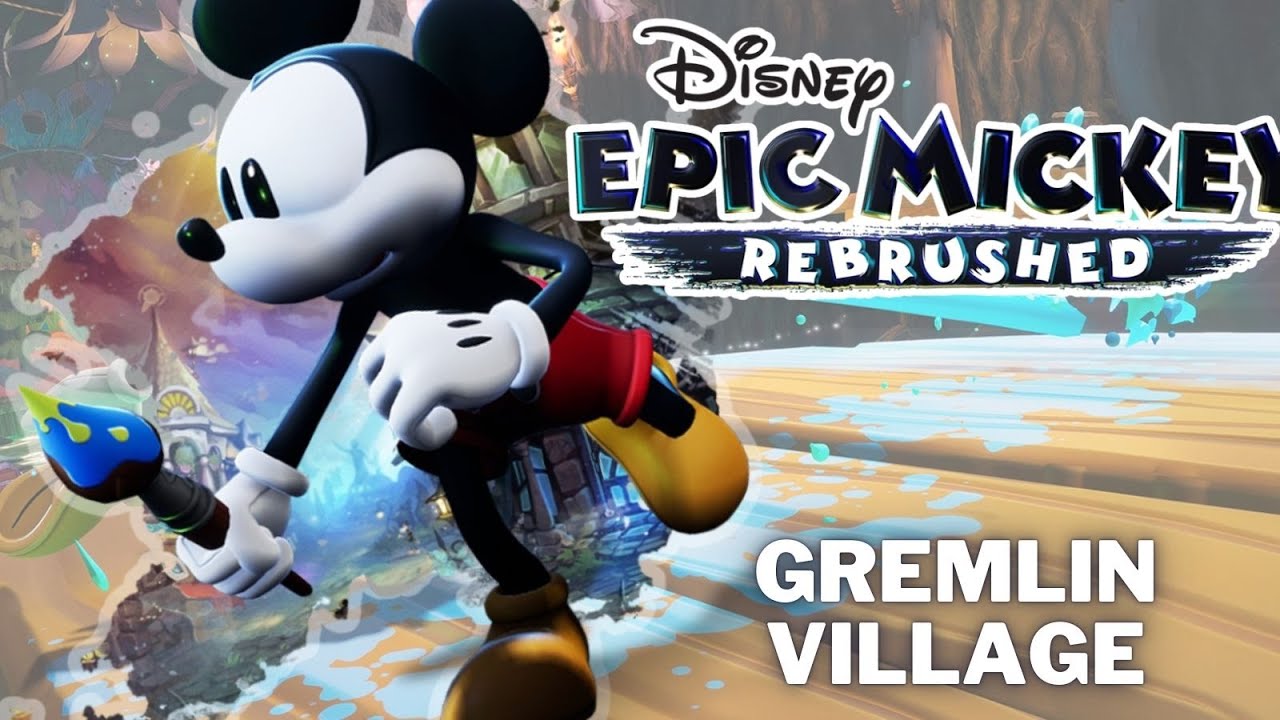 Disney Epic Mickey: Rebrushed Gremlin Village Walkthrough Guide Part 2