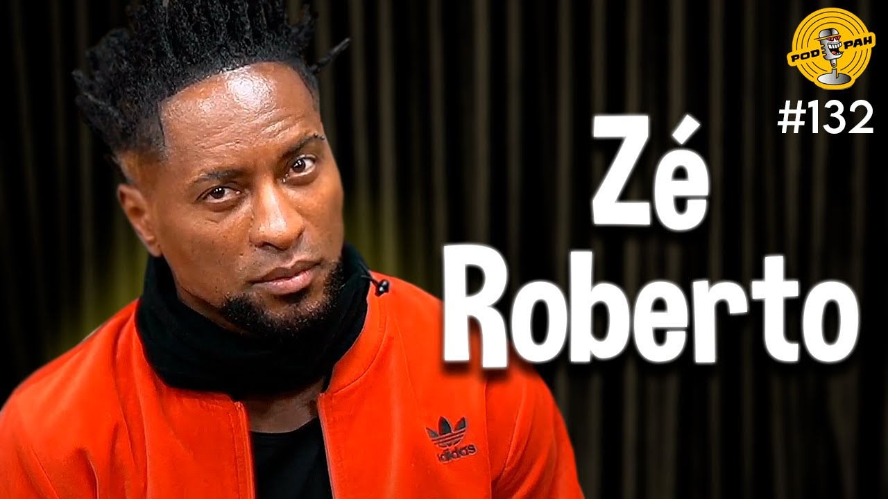 ZÉ ROBERTO - Podpah #132