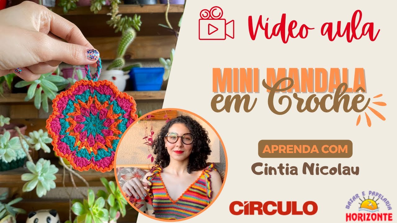 Aula Mini Mandala de Crochê com a Linha Verão da Círculo por Cintia Nicolau
