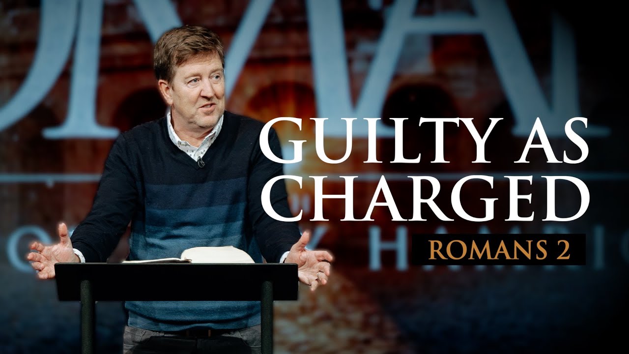 Guilty as Charged  |  Romans 2  |  Gary Hamrick