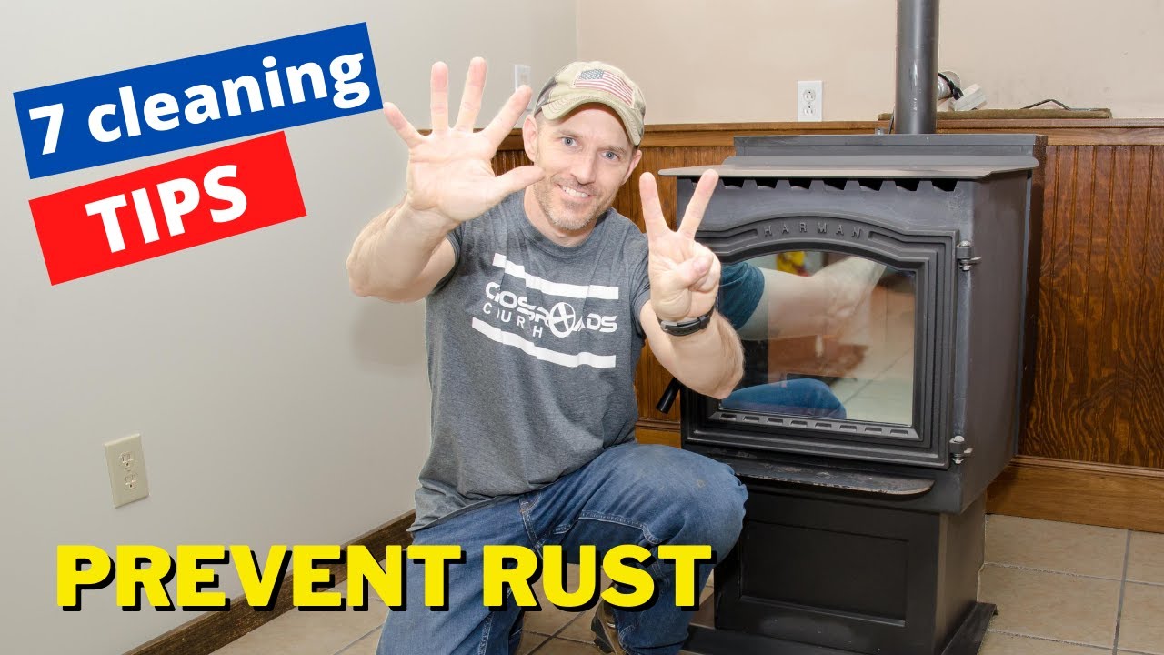 7 cleaning tips and help prevent RUST in your pellet stove