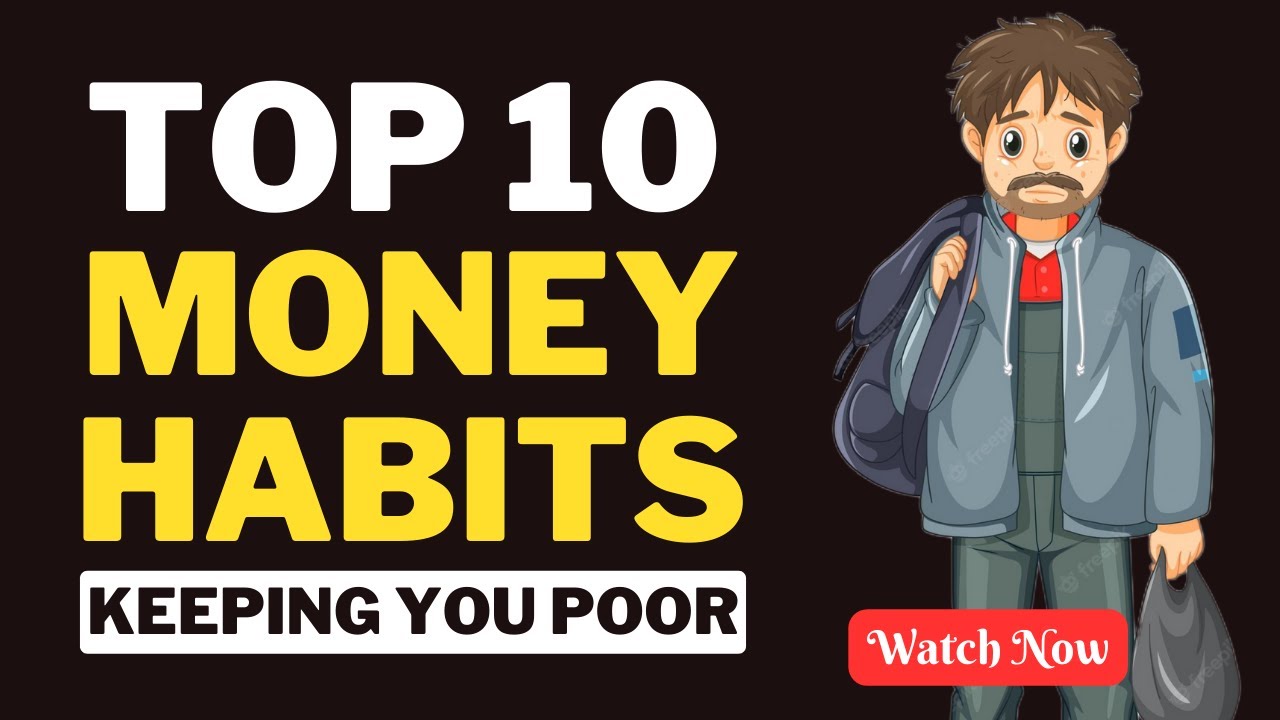 10 Money Habits that keep you Poor