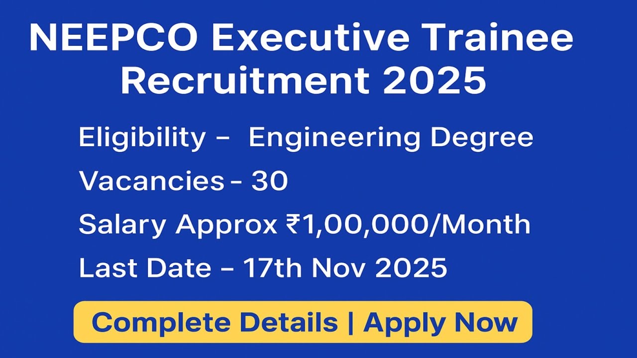 NEEPCO Executive Trainee Recruitment 2025 | Engineering Degree Jobs | ₹1 Lakh Salary |