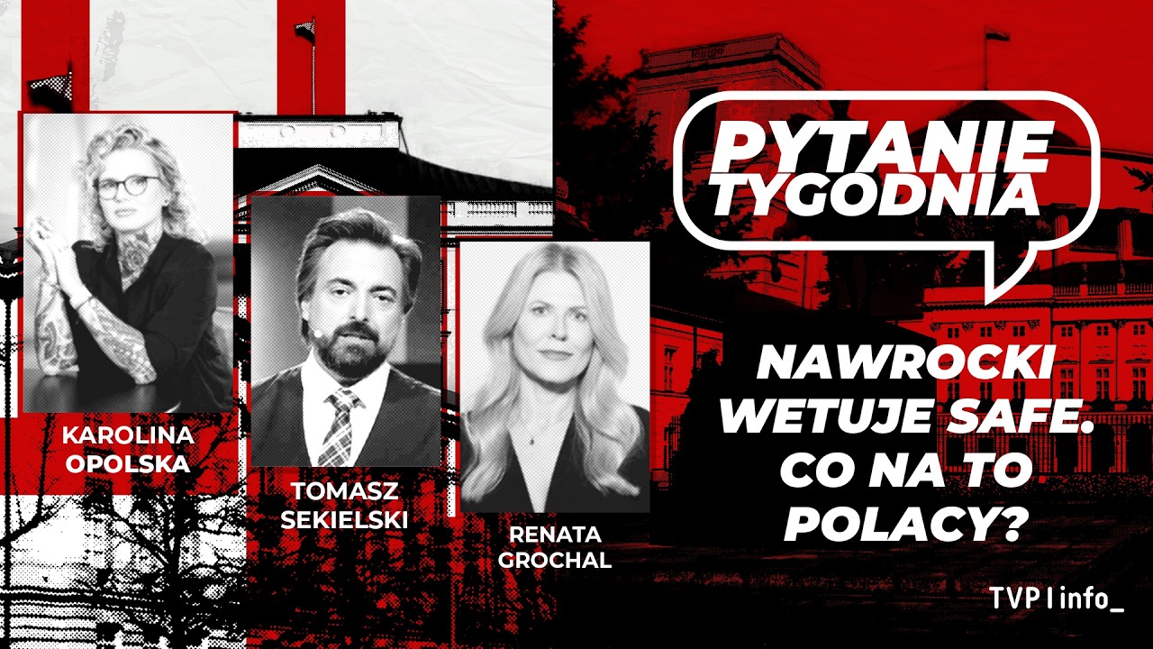 Nawrocki wetuje SAFE. Co na to Polacy? | Opolska, Sekielski, Grochal | PYTANIE TYGODNIA