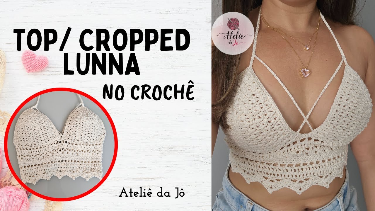 Top/ Cropped Lunna no crochê - Passo a passo detalhado  / Com instruções para P M e G
