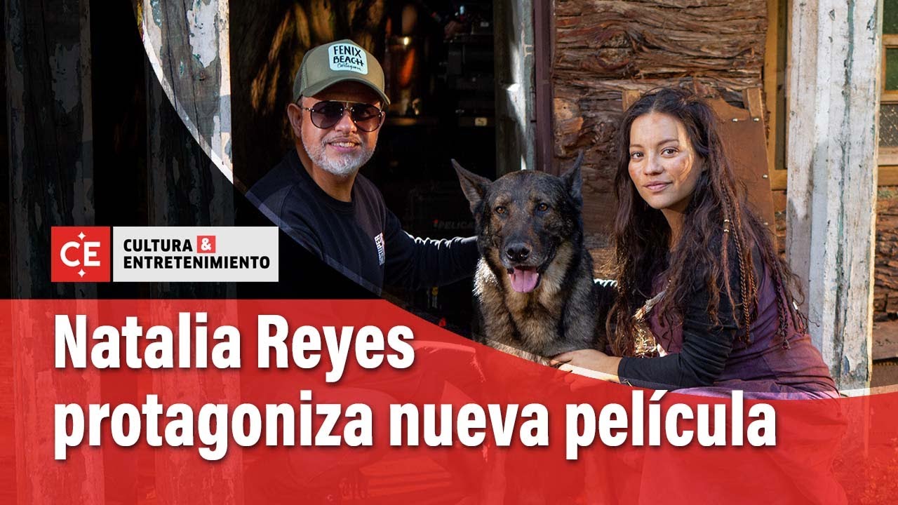 Natalia Reyes, despu&eacute;s de 'Terminator', protagoniza una pel&iacute;cula post-pand&eacute;mica | El Tiempo