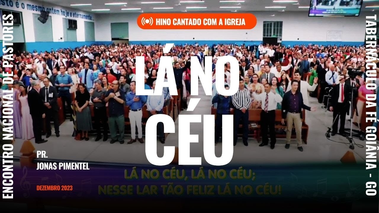 LÁ NO CÉU - Hino cantado com a Igreja Tabernáculo da fé Goiânia -GO