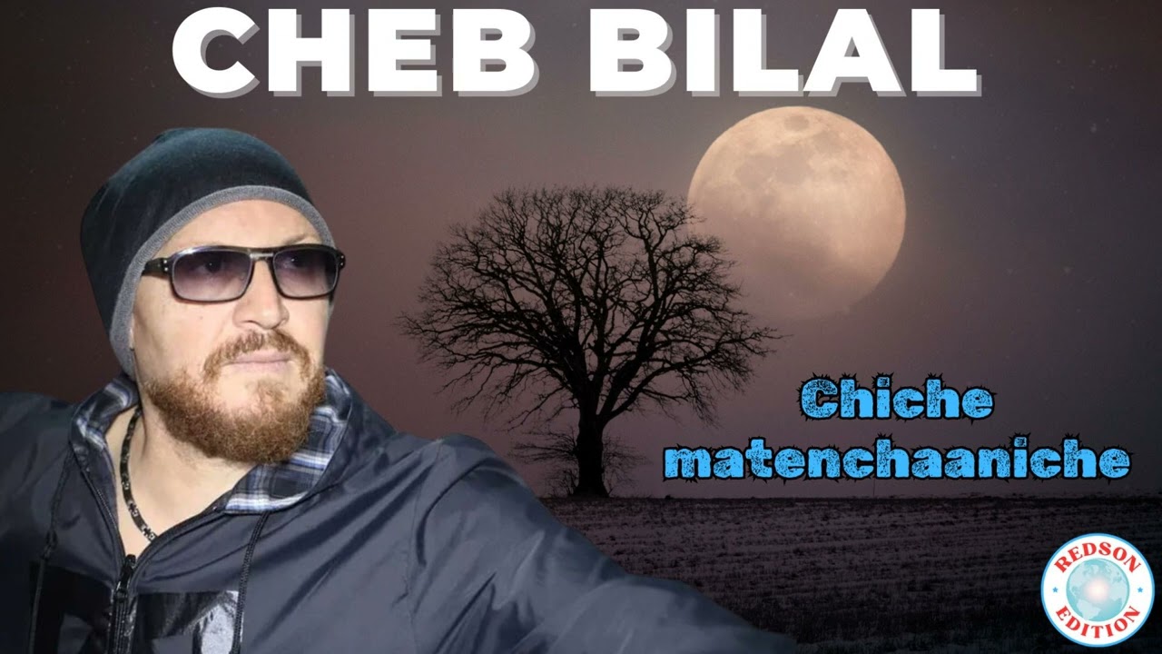 Cheb Bilal - Chiche matenchaaniche