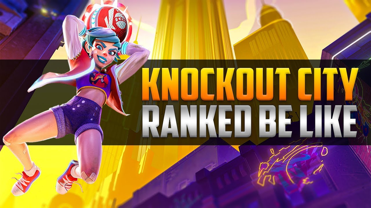 Knockout City ranked be like