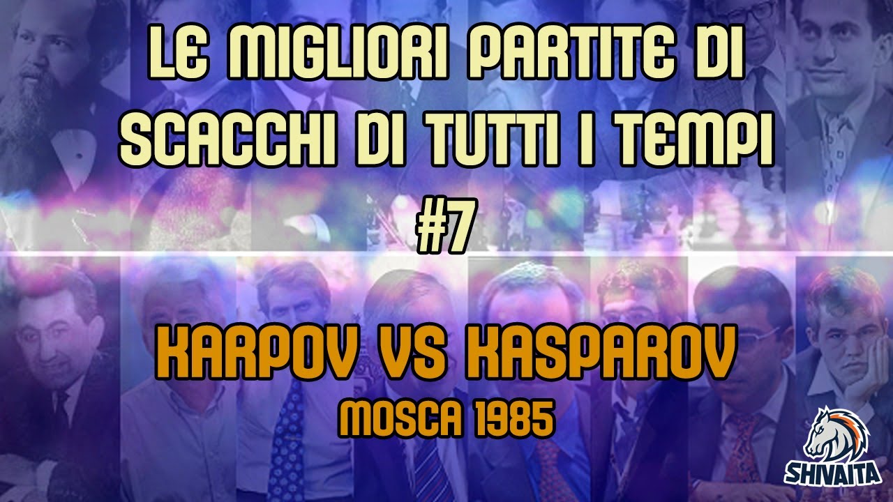 LE MIGLIORI PARTITE DI SCACCHI DI TUTTI I TEMPI #7 - Karpov vs Kasparov, Mosca 1985