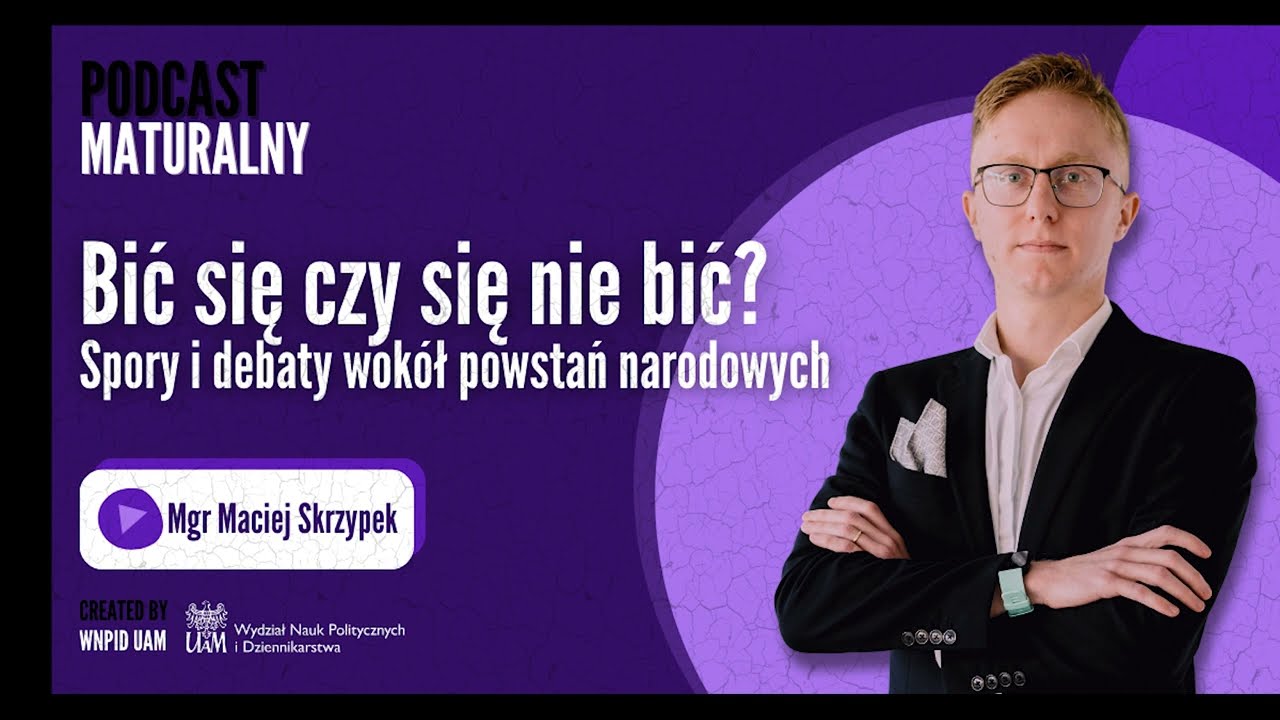 Bić się czy się nie bić? Spory i debaty wokół powstań narodowych | Mgr Maciej Skrzypek