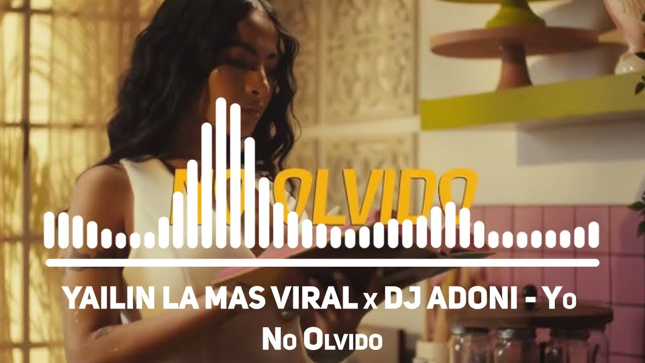 YAILIN LA MAS VIRAL x DJ ADONI - Yo No Olvido