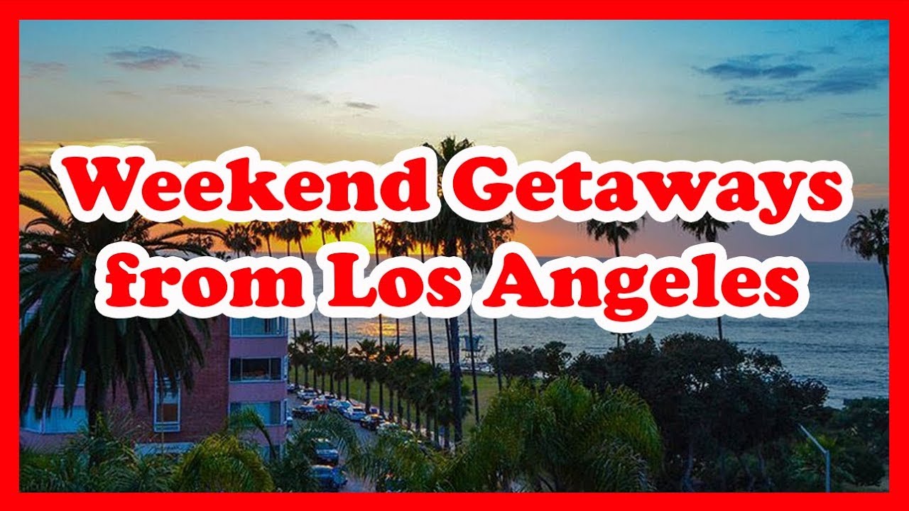 5 Best Weekend Getaways from Los Angeles | USA Holidays Guide