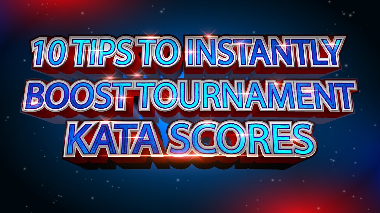 10 Tips to Instantly Boost Kata Tournament Scores