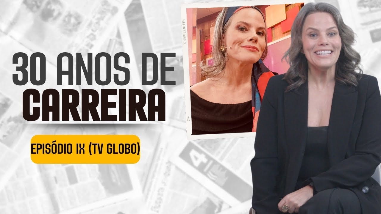 30 ANOS DE CARREIRA EPIS&Oacute;DIO IX (TV GLOBO) - MARIA C&Acirc;NDIDA