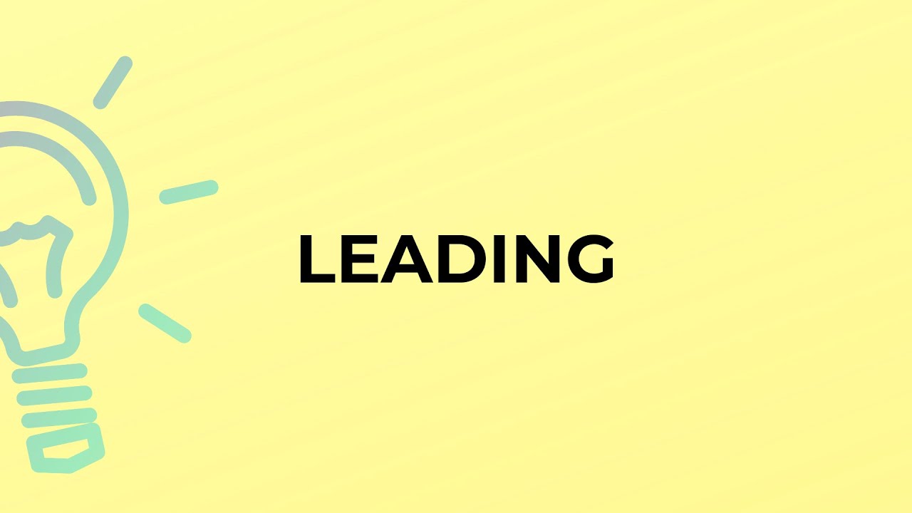What is the meaning of the word LEADING?
