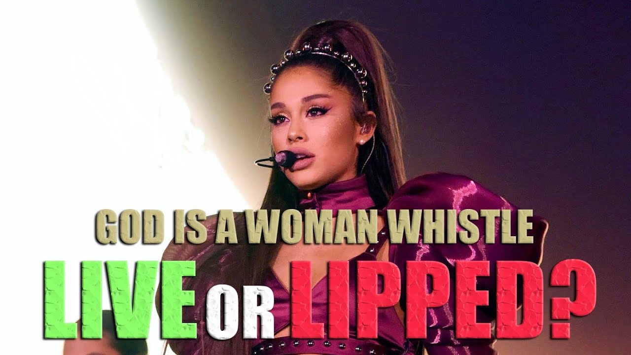 Ariana Grande's God Is A Woman whistle: is it live or lipped?