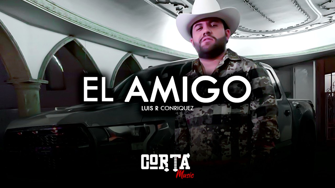 Luis R Conriquez - El Amigo [Corridos 2021]