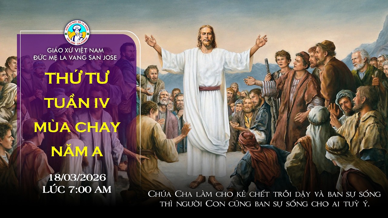🔴 TRỰC TUYẾN 7:00 AM Thánh Lễ Thứ Tư 18/03/2026 Tuần IV Mùa Chay Năm A