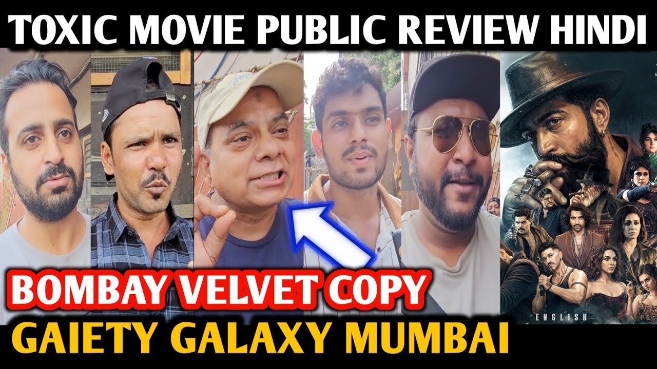 Toxic Movie Public Review Hindi | First Day | Gaiety Galaxy Mumbai | Yash | Kiara, Nayantara, Huma