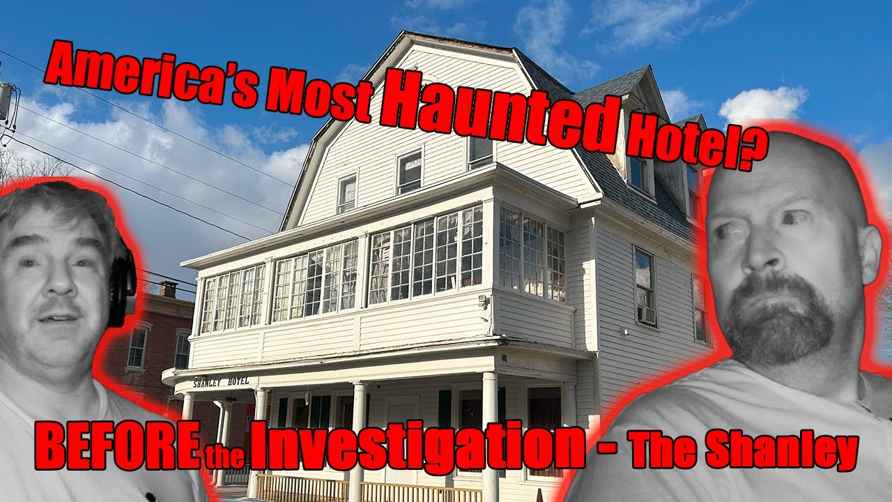 BEFORE the Investigation - The Haunted Shanley Hotel